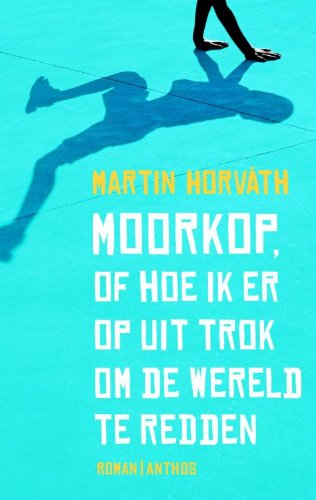 Moorkop, of Hoe ik eropuit trok om de wereld te redden book