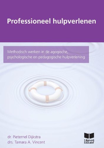 Professioneel hulpverlenen: methodisch werken in de agogische, psychologische en pedagogische hulpverlening book