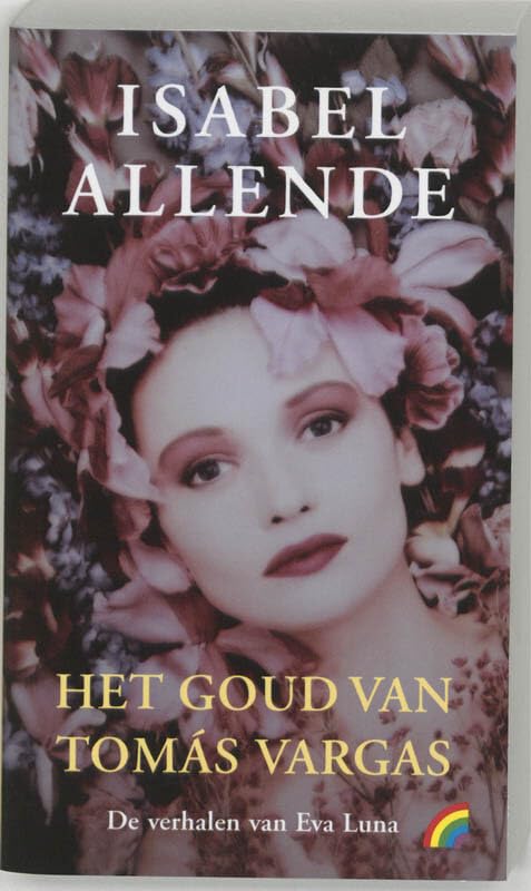 Het goud van Tomas Vargas / druk 1: verhalen van Eva Luna: de verhalen van Eva Luna (Rainbow pocketboeken, 724, Band 724) Contemporary literature