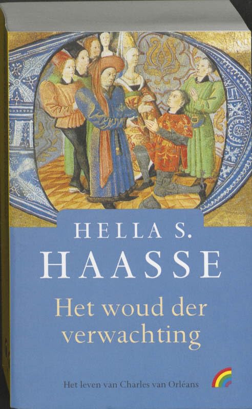 Het woud der verwachting: het leven van Charles van Orleans (Rainbow pocketboeken, 933) Contemporary literature