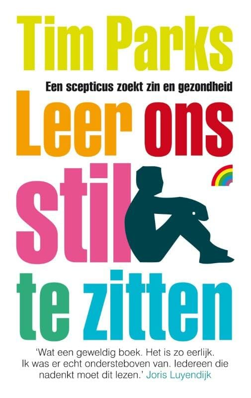 Leer ons stil te zitten: een scepticus zoekt zin en gezondheid book