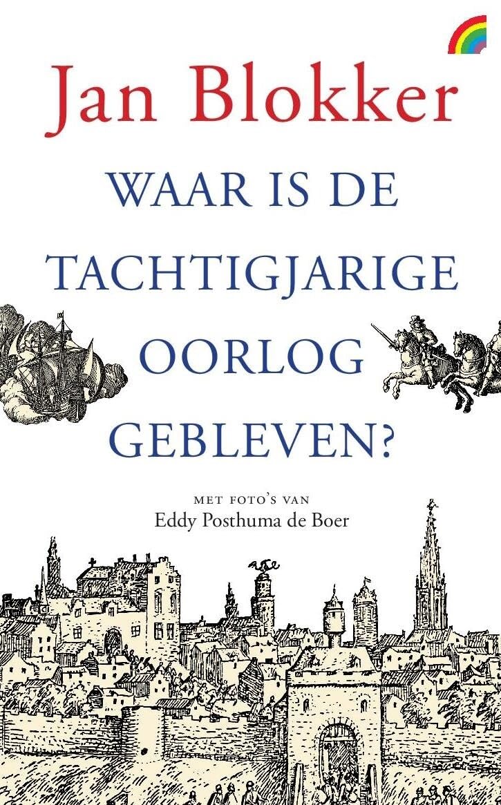 Waar is de Tachtigjarige Oorlog gebleven? Leisure, Home & Garden
