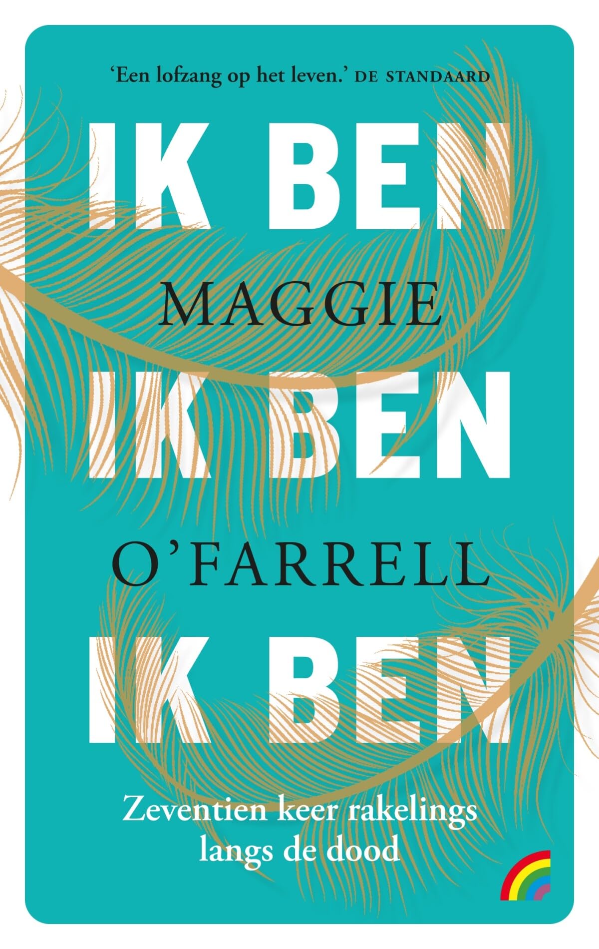 Ik ben, ik ben, ik ben: zeventien keer rakelings langs de dood (Rainbow pocketboeken, 1417) Contemporary literature
