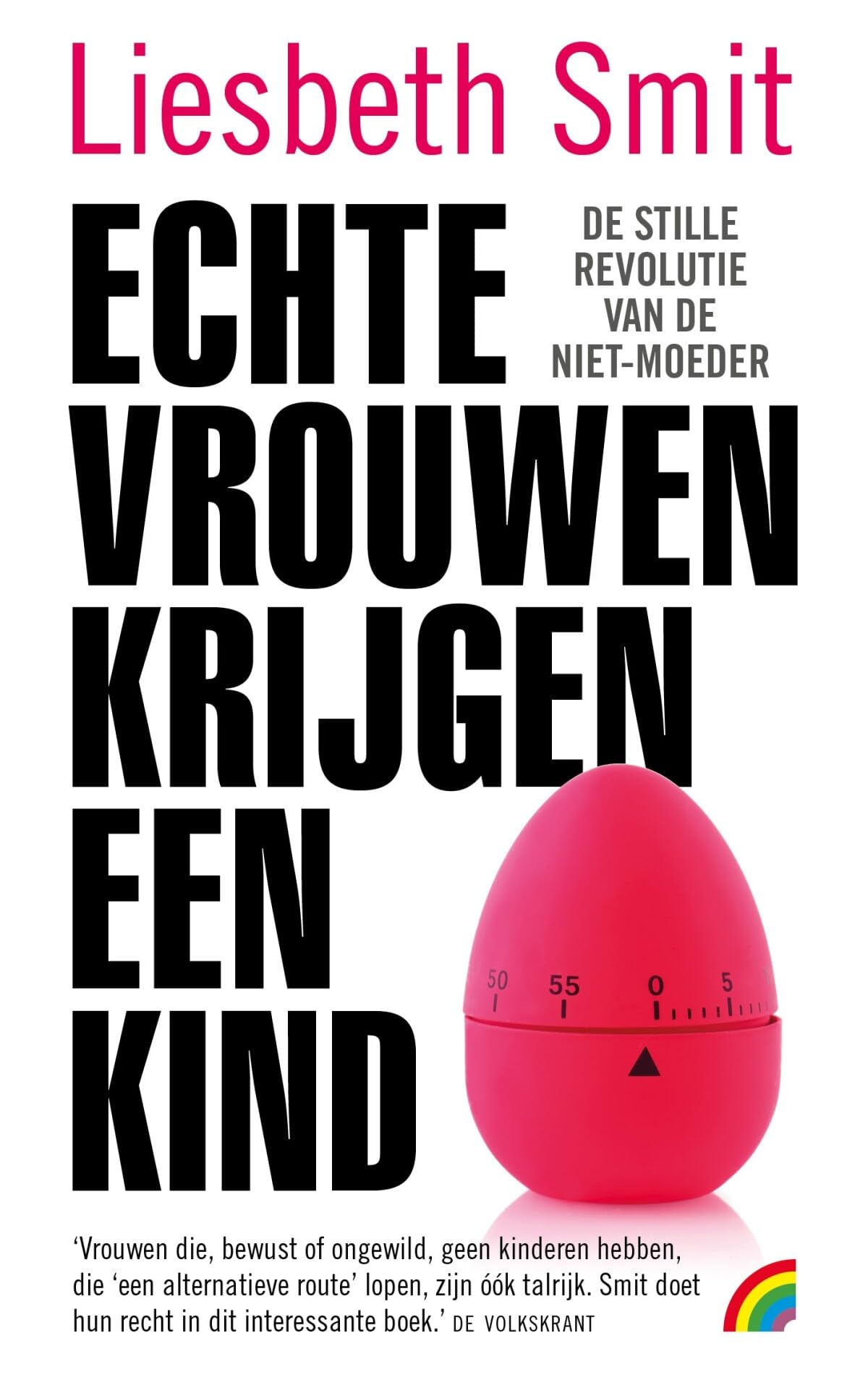 Echte vrouwen krijgen een kind: de stille revolutie van de niet-moeder book