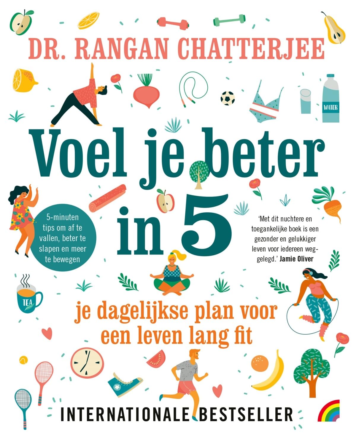Voel je beter in 5: je dagelijkse plan voor een leven lang fit : 5-minutentips voor gewichtsverlies, beter slapen en meer bewegen Religion & Esotericism