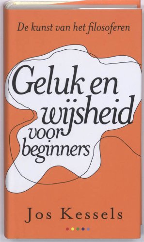 Geluk en wijsheid voor beginners: Kunst van het filosoferen book