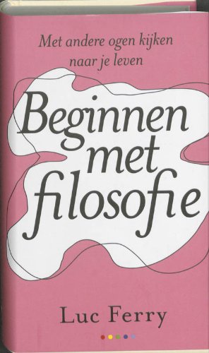 Beginnen met filosofie / druk 1: met andere ogen kijken naar je leven (Rainbow pockets) Philosophy