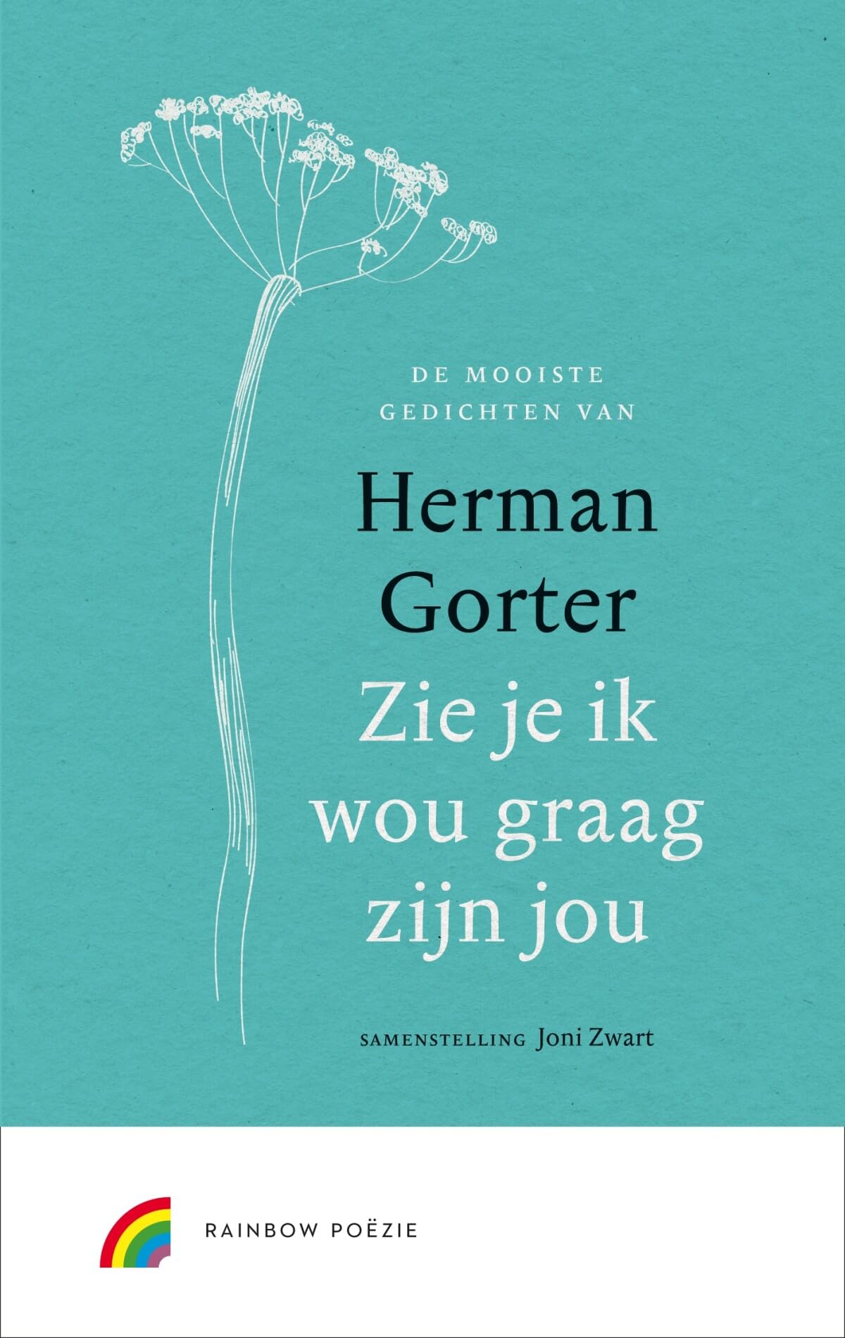 Zie je ik wou graag zijn jou: de mooiste gedichten van Herman Gorter (Rainbow poëzie) Poetry
