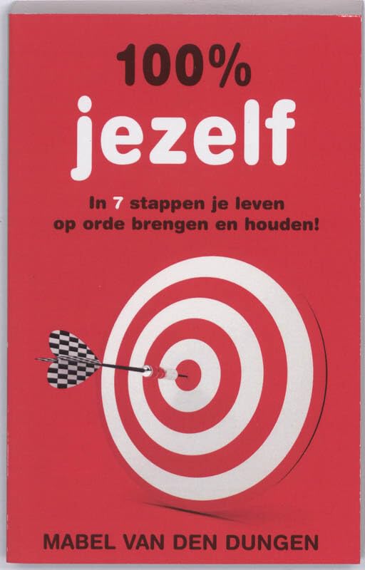 100 % jezelf: In 7 stappen je leven op orde brengen en book