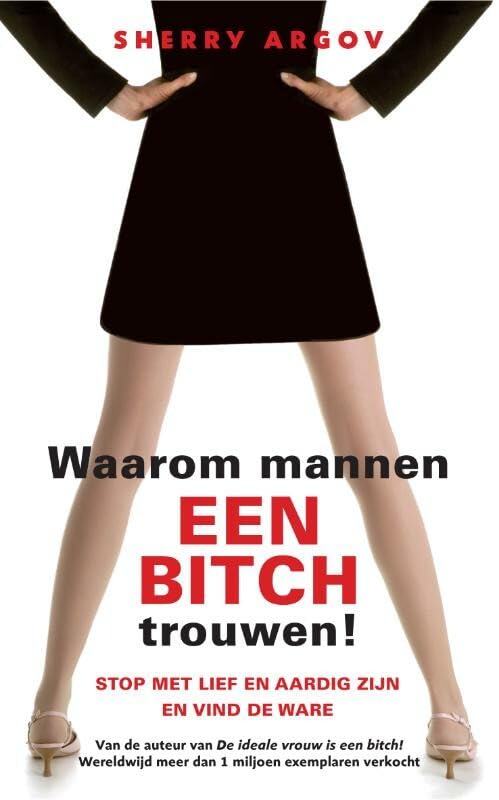 Waarom mannen een bitch trouwen!: stop met lief en aardig zijn en vind de ware (Rainbow Zilverpockets, 496, Band 496) Books