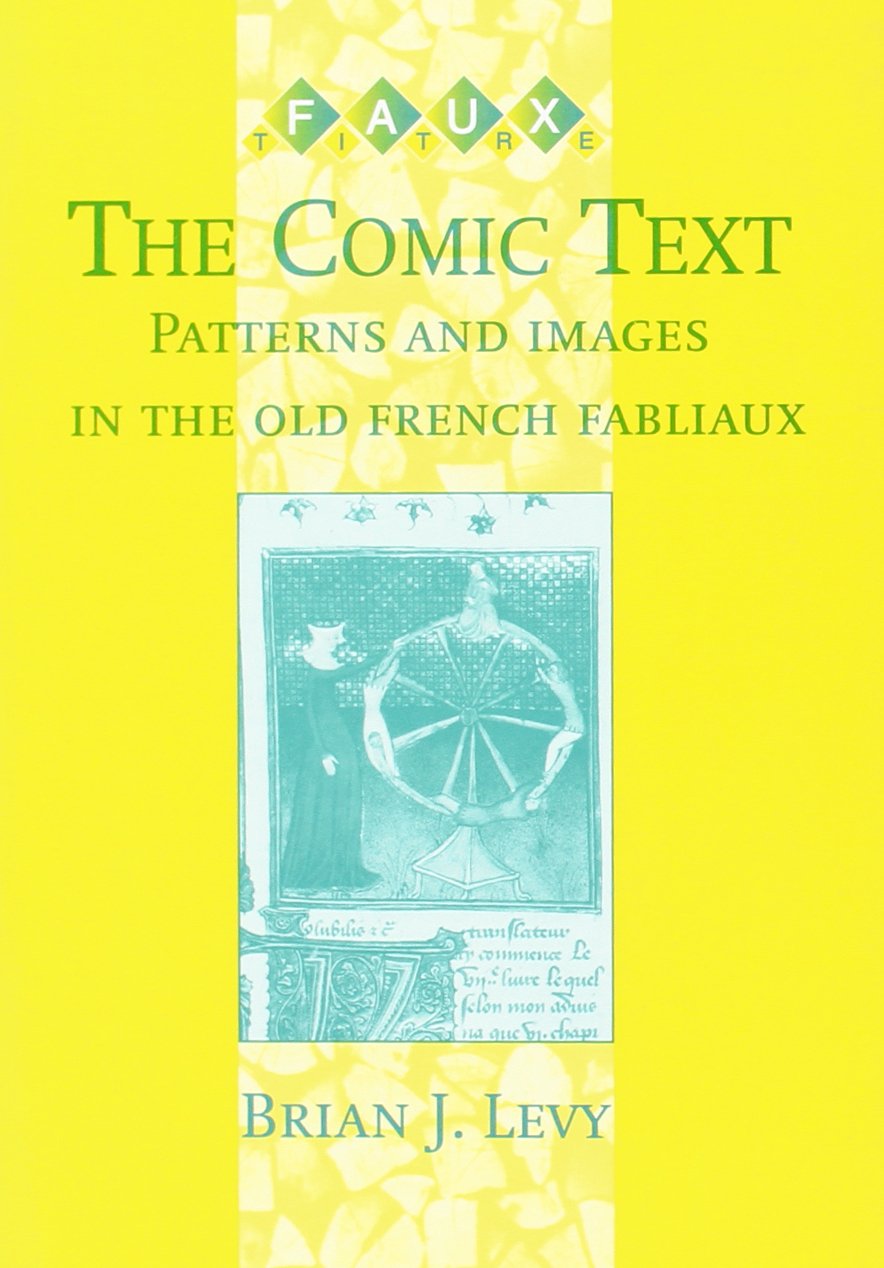 The Comic Text: Patterns and Images in the Old French Fabliaux (Faux Titre, 186, Band 186) Contemporary literature