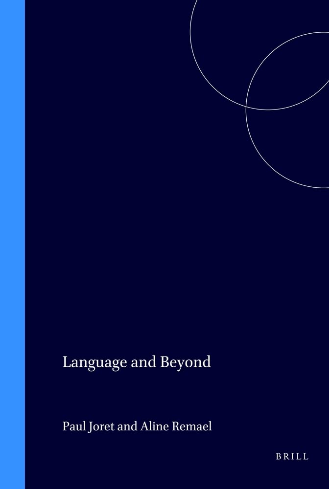 Language and Beyond / Le Langage Et Ses Au-delà: Actuality and Virtuality in the Relations Between Word, Image and Sound / Actualité Et Virtualité ... Studies in Comparative Literature, Band 17) Philosophy