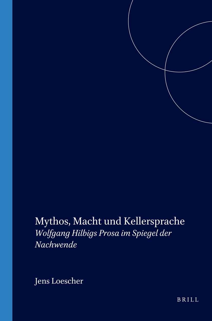 Mythos, Macht und Kellersprache: Wolfgang Hilbigs Prosa Im Spiegel Der Nachwende (Amsterdamer Publikationen Zur Sprache Und Literatur, Band 151) Social Sciences