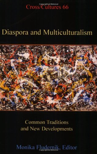 Diaspora and Multiculturalism: Common Traditions and New Developments (Cross/Cultures, Band 66) Social Sciences