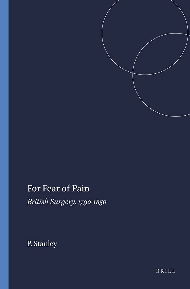 For fear of pain: british surgery, 1790-1850 book
