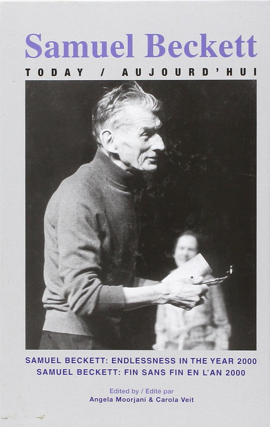 Samuel Beckett: Endlessness in the year 2000 = Samuel Beckett : fin sans fin en l'an 2000 (Samuel Beckett today/aujourd'hui) book