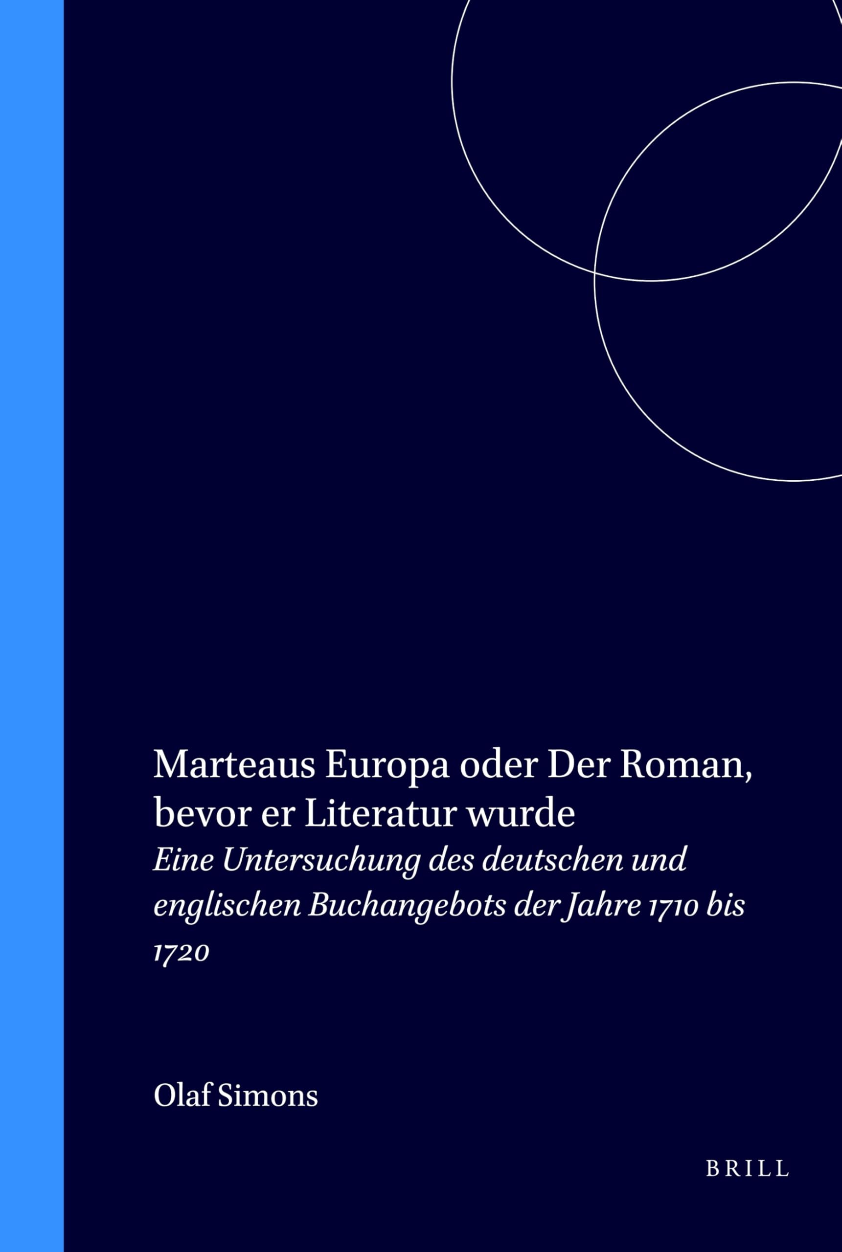 Marteaus Europa oder der Roman, bevor er Literatur wurde: Eine Untersuchung des deutschen und englischen Buchangebots der Jahre 1710 bis 1720 ... Literaturwissenschaft, Band 52) Social Sciences