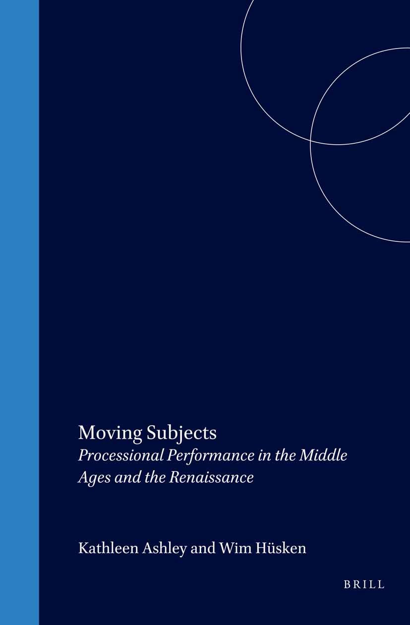 Moving Subjects: Processional Performance in the Middle Ages and the Renaissance Drama