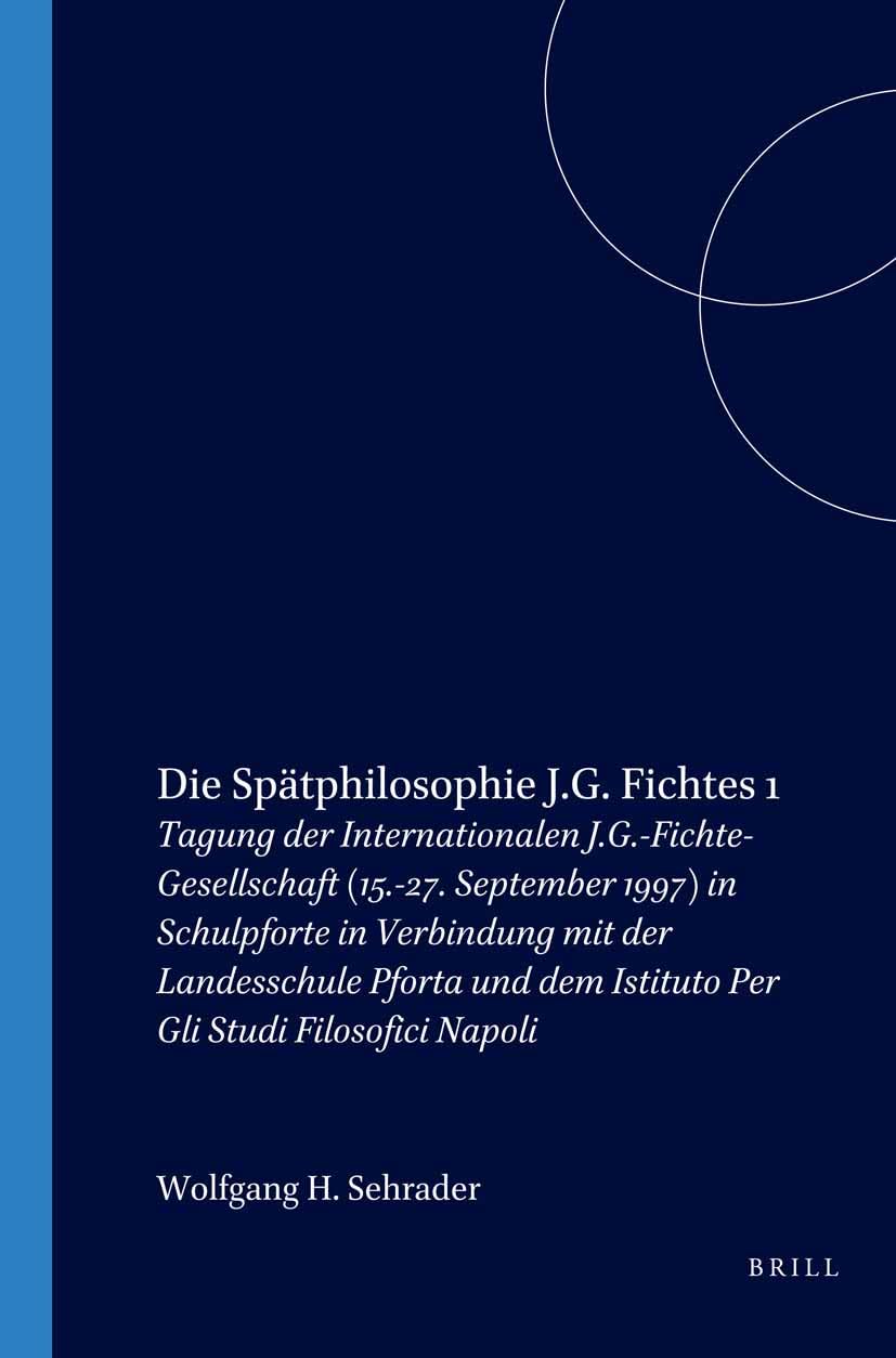 Fichte-Studien. Beiträge zur Geschichte und Systematik der Transzendentalphilosophie / Die Spätphilosophie J. G. Fichtes: Tagung Der Internationalen ... Dem Istituto Per Gli Studi Filosofici Napoli Philosophy