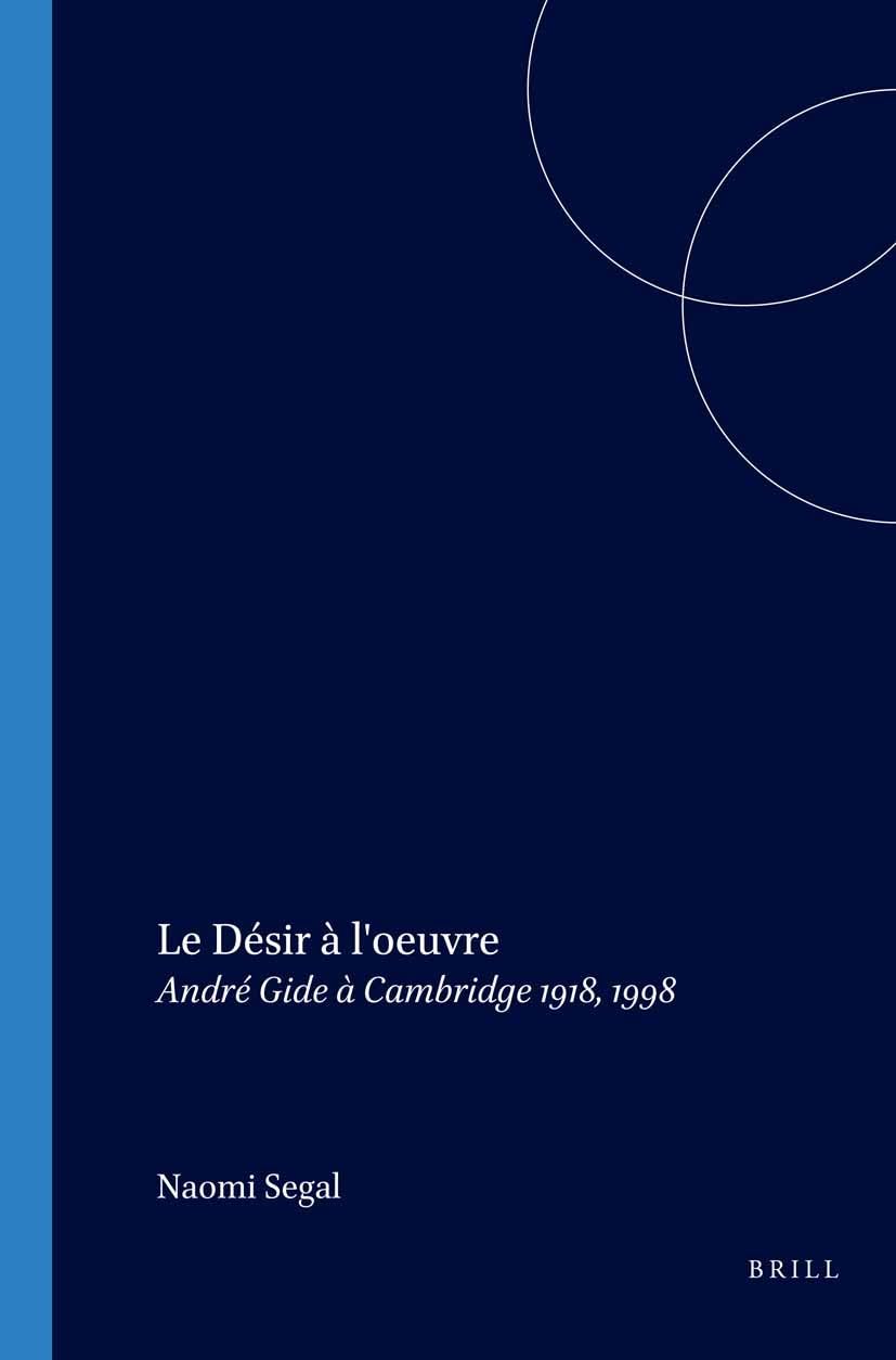Le désir à l'oeuvre : André Gide à Cambridge 1918-1998 book