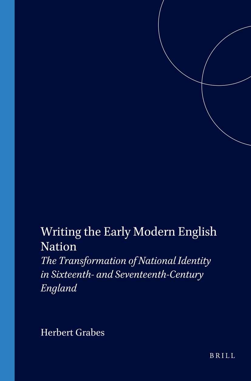 Writing the Early Modern English Nation: The Transformation of National Identity in Sixteenth- and Seventeenth-century England (Costerus New Series, 137, Band 137) Social Sciences