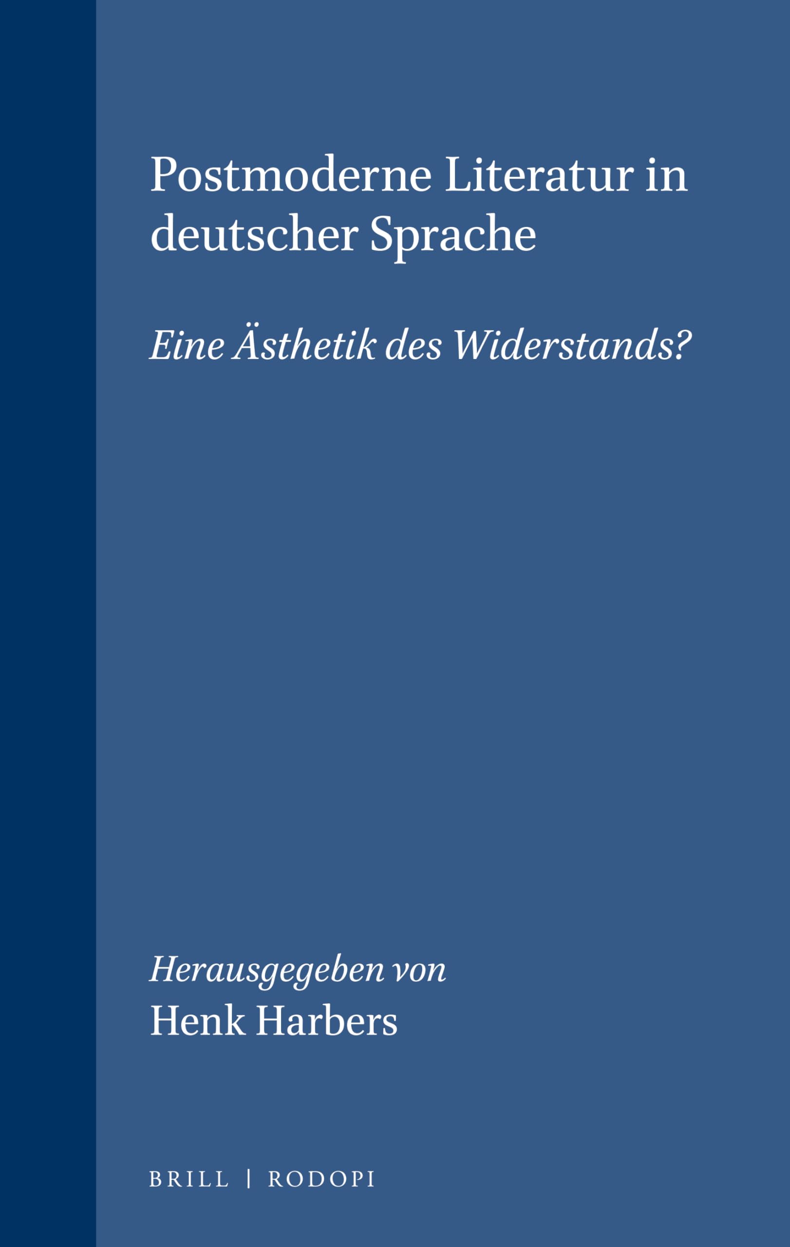 Postmoderne Literatur in deutscher Sprache: Eine Aesthetik des Widerstands?: Eine Ästhetik Des Widerstands? (Amsterdamer Beiträge Zur Neueren Germanistik, 49) Social Sciences