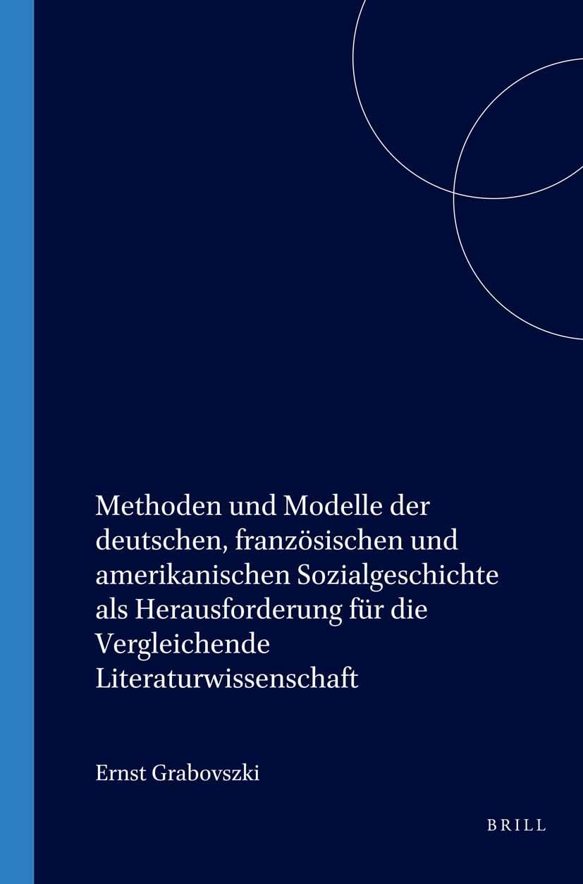 Methoden und Modelle der deutschen, französischen und amerikanischen Sozialgeschichte als Herausforderung für die Vergleichende Literaturwissenschaft ... Literaturwissenschaft, 60, Band 60) Social Sciences
