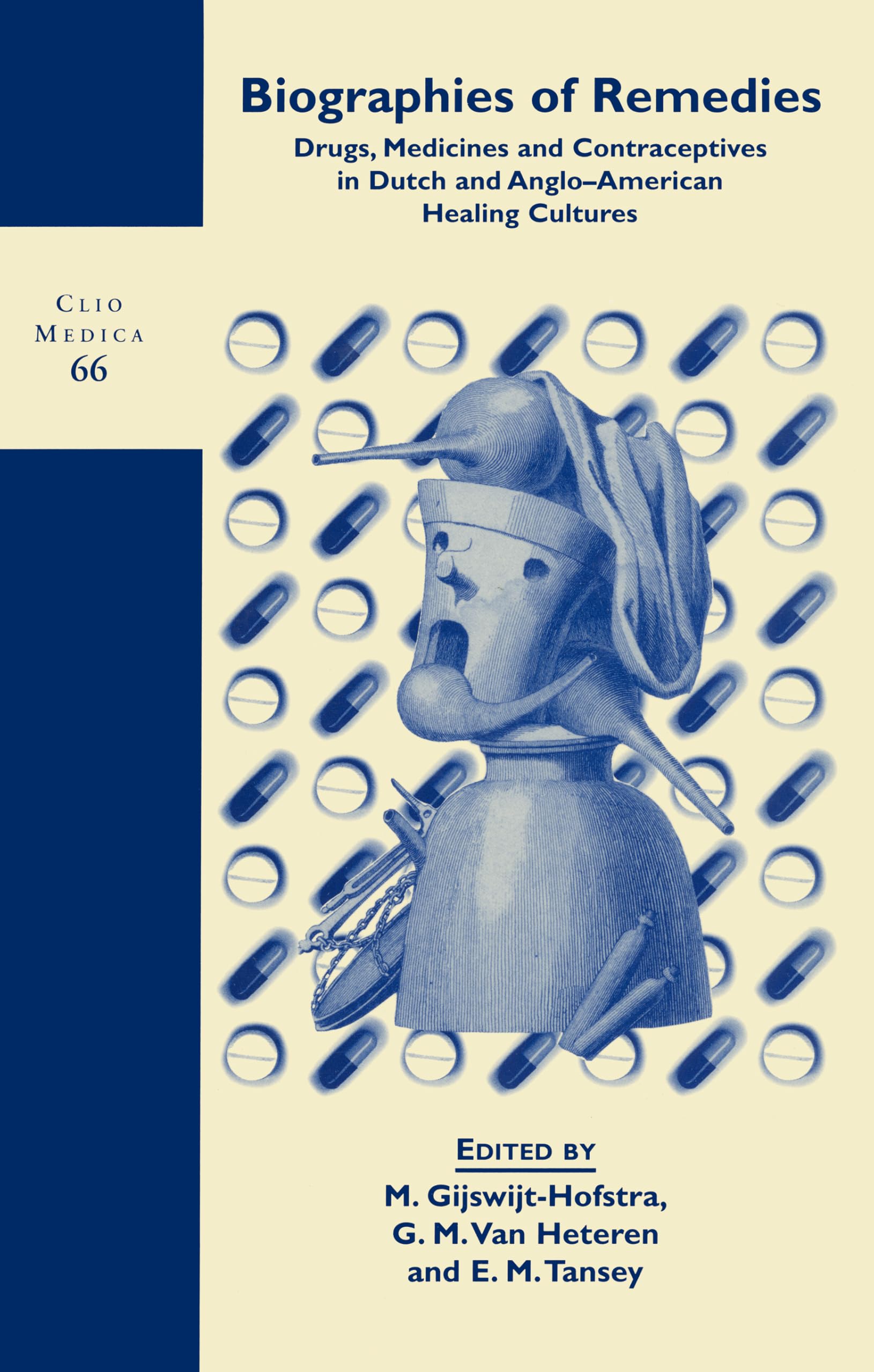 BIOGRAPHIES OF REMEDIES: Drugs, Medicines And Contraceptives in Dutch And Anglo-american Healing Cultures (Clio Medica, Band 66) Medicine