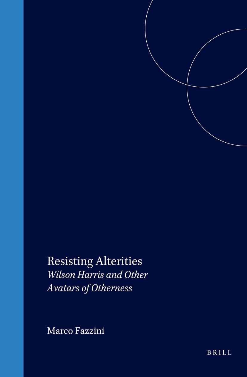 RESISTING ALTERITIES: Wilson Harris and Other Avatars of Otherness (Cross/Cultures, 71, Band 71) Social Sciences