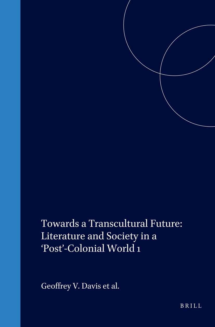 Towards a Transcultural Future: Literature and Society in a 'Post'-Colonial World 1 Politics & History