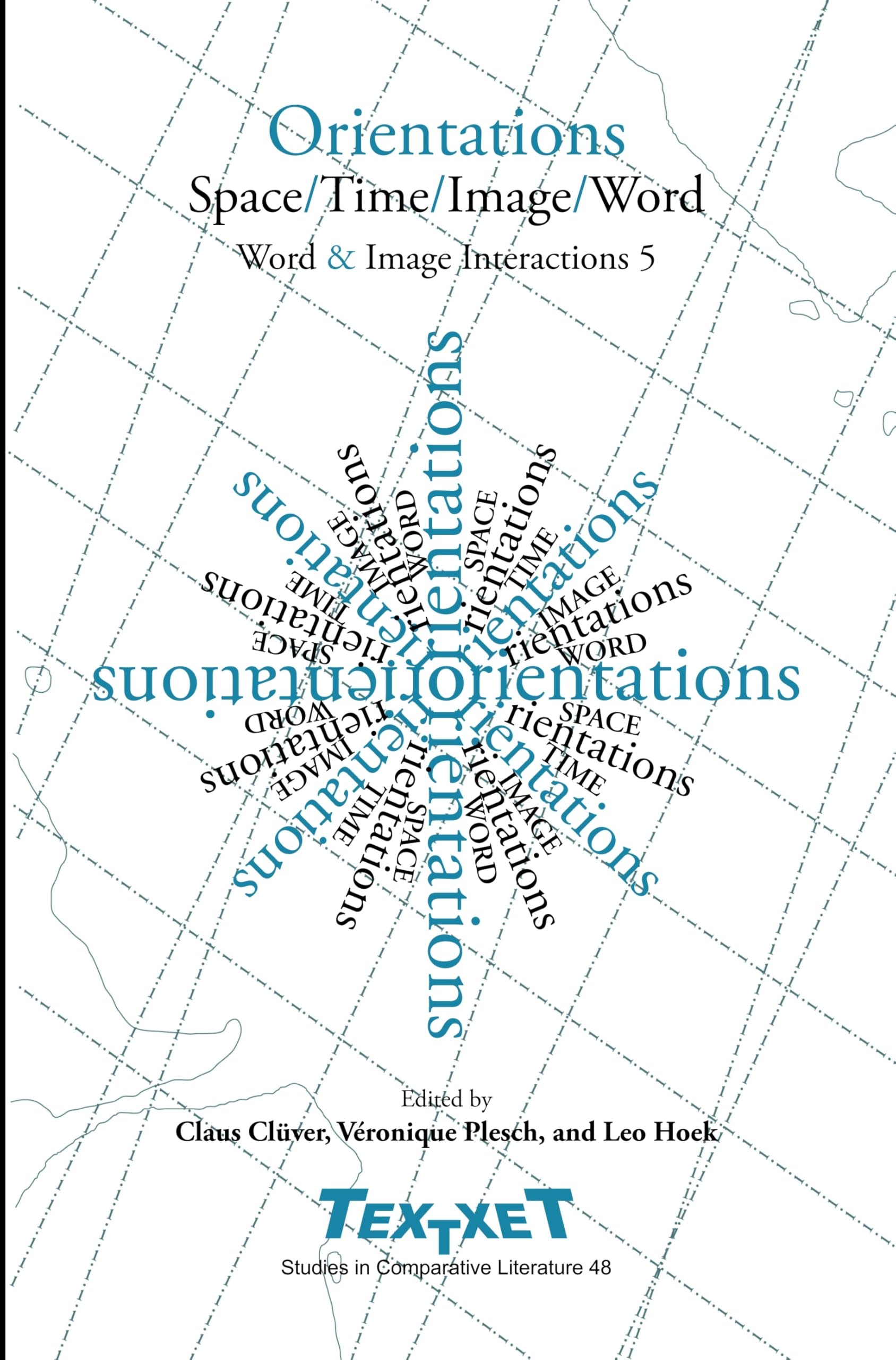 Orientations: Space / Time / Image / Word (Textxet: Studies in Comparative Literature, 48, Band 48) Media & Communication