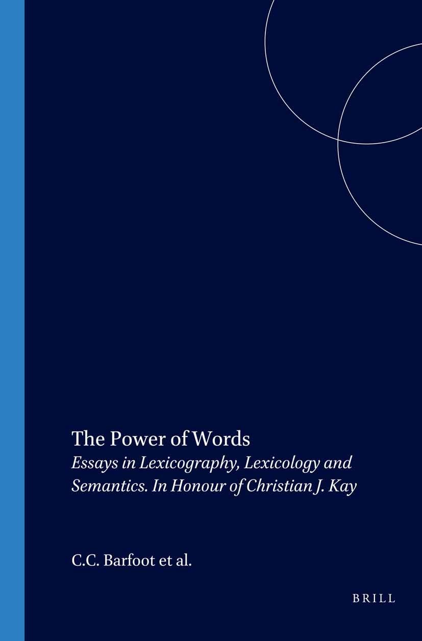 The Power of Words: Essays in Lexicography, Lexicology and Semantics. in Honour of Christian J. Kay (Costerus Ns 163, Band 163) Social Sciences