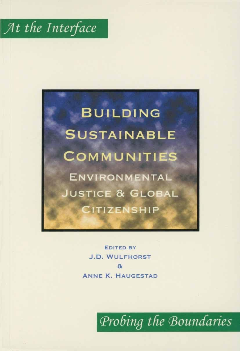 Building Sustainable Communities: Environmental Justice & Global Citizenship (At the Interface/Probing the Boundaries, 30, Band 30) Philosophy
