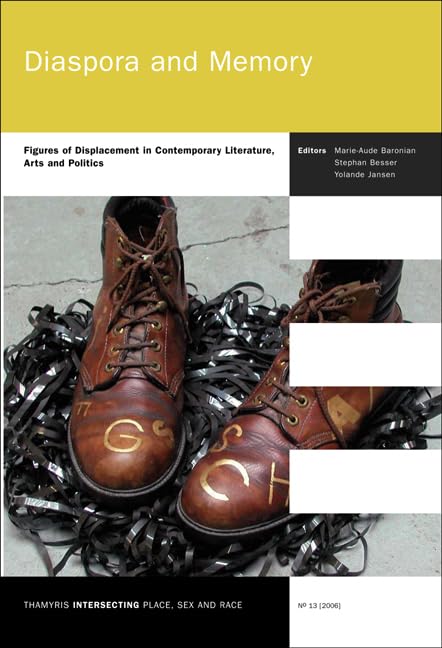 Diaspora and Memory: Figures of Displacement in Contemporary Literature, Arts and Politics (Thamyris/Intersecting: Place, Sex and Race, 13, Band 13) Social Sciences