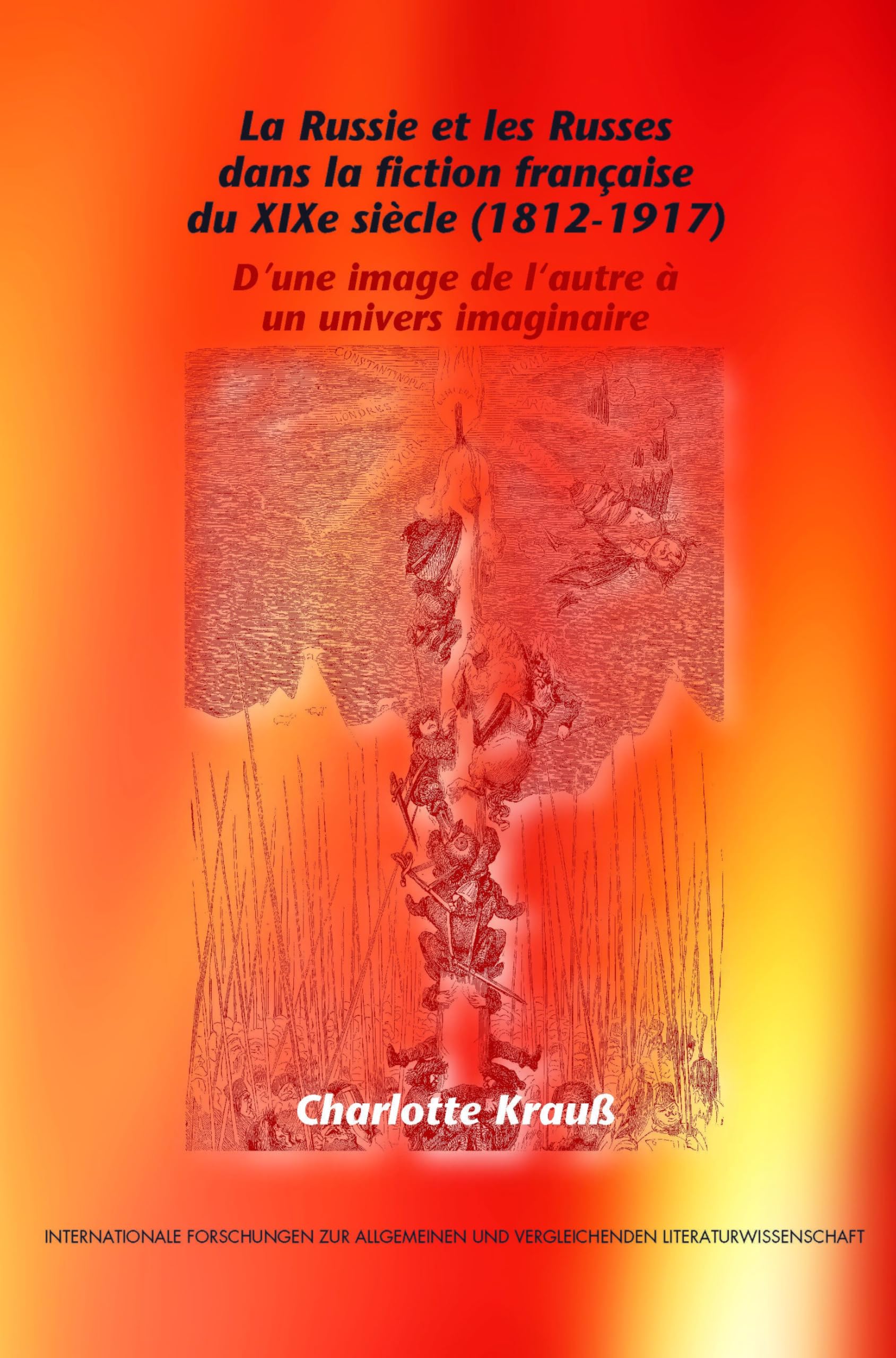 La Russie Et Les Russes Dans La Fiction Française Du XIXe Siècle (1812-1917) Social Sciences