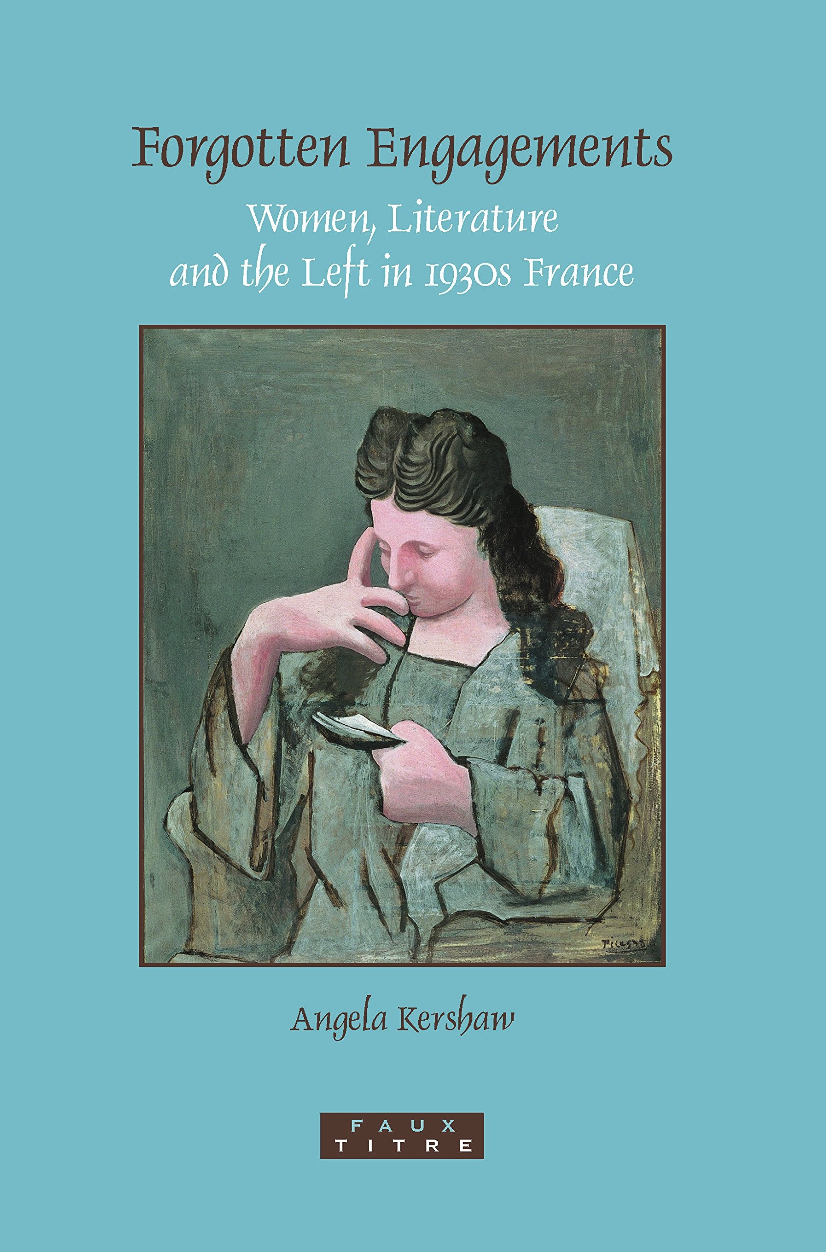 Forgotten Engagements: Women, Literature and the Left in 1930s France (Faux Titre, Band 291) Social Sciences