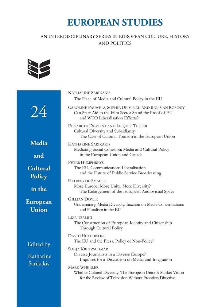 Media and Cultural Policy in the European Union (European Studies, Band 24) Media & Communication