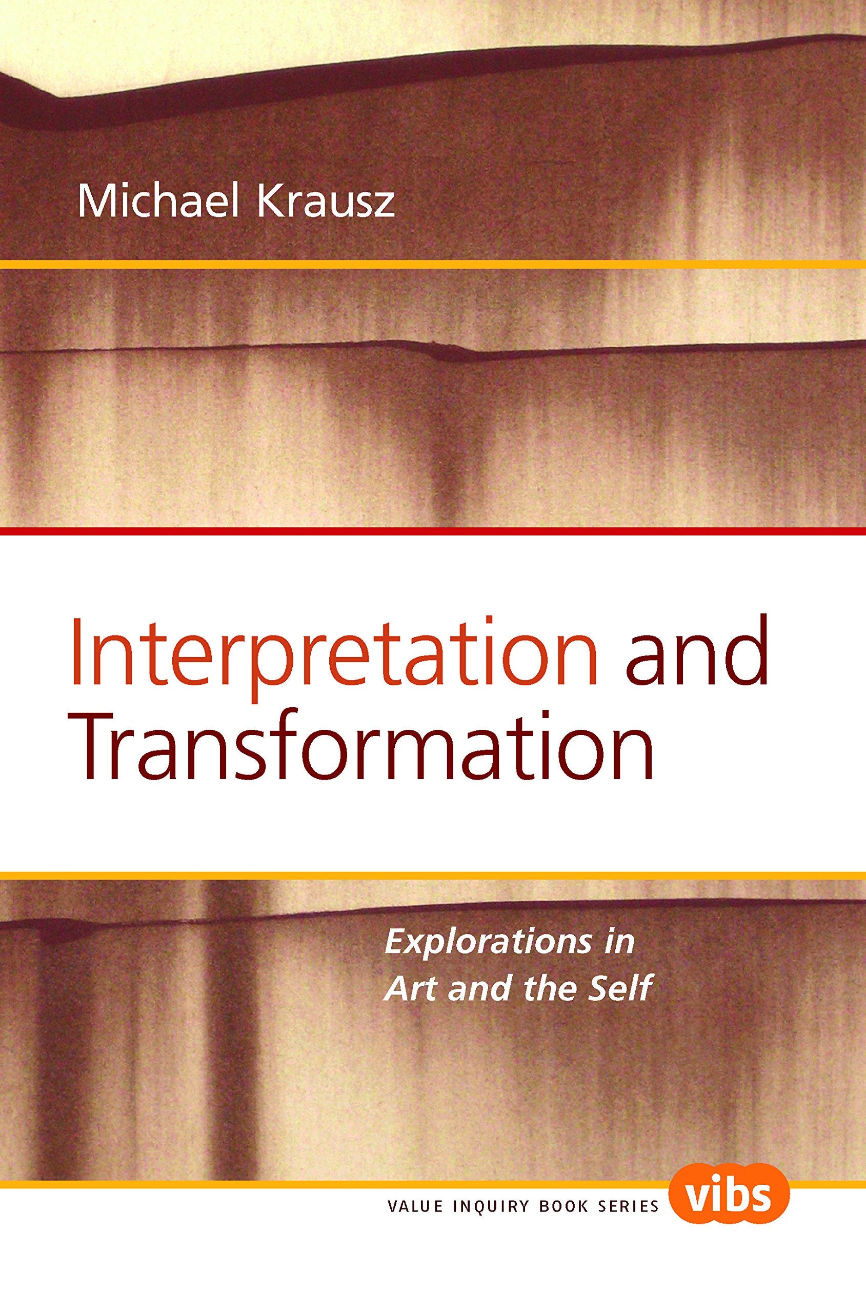 Interpretation and Transformation: Explorations in Art and the Self (Value Inquiry Book Series / Interpretation and Translation, Band 187) Philosophy