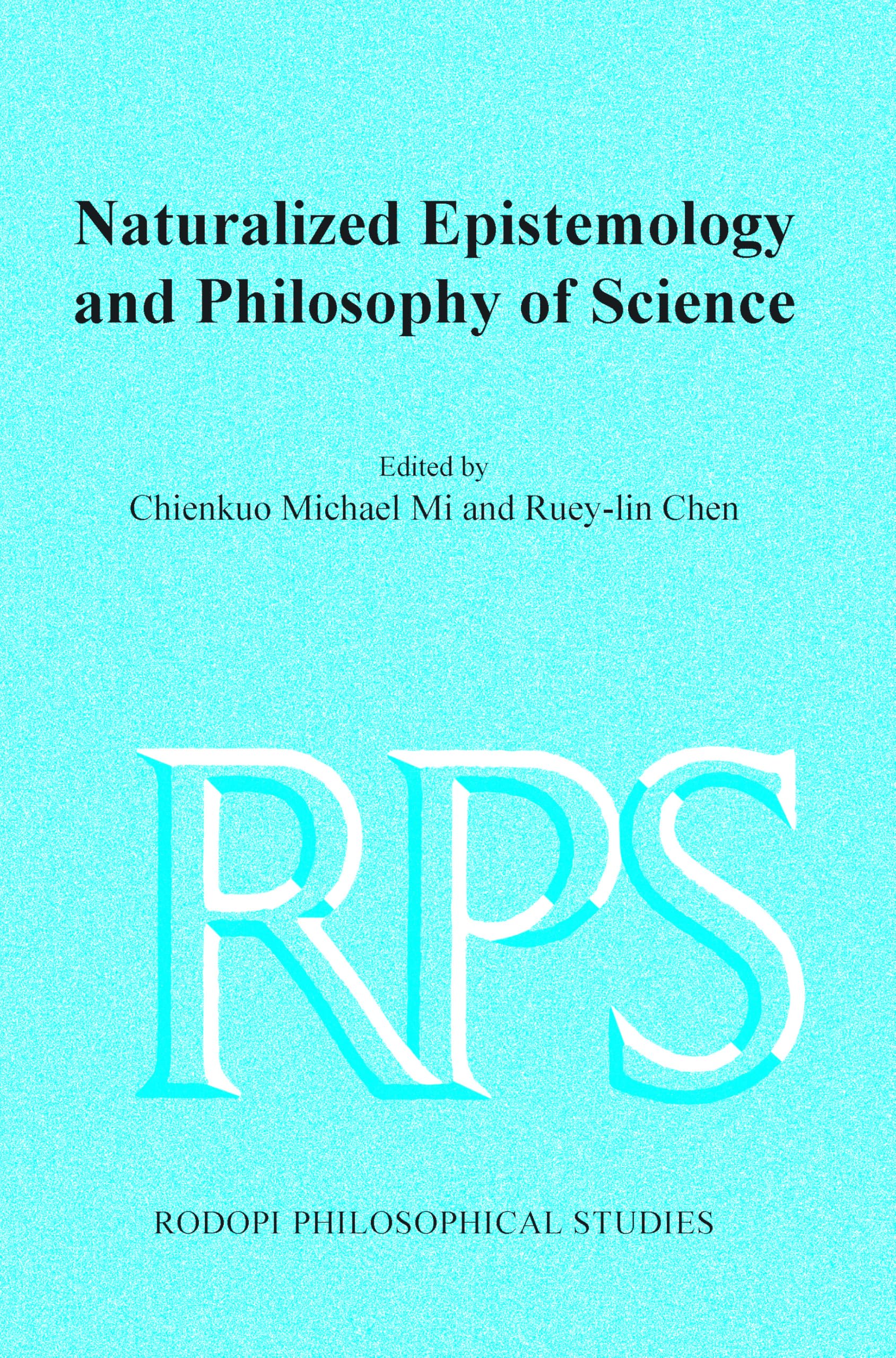 Naturalized Epistemology and Philosophy of Science (Rodopi Philosophical Studies, 7) Philosophy