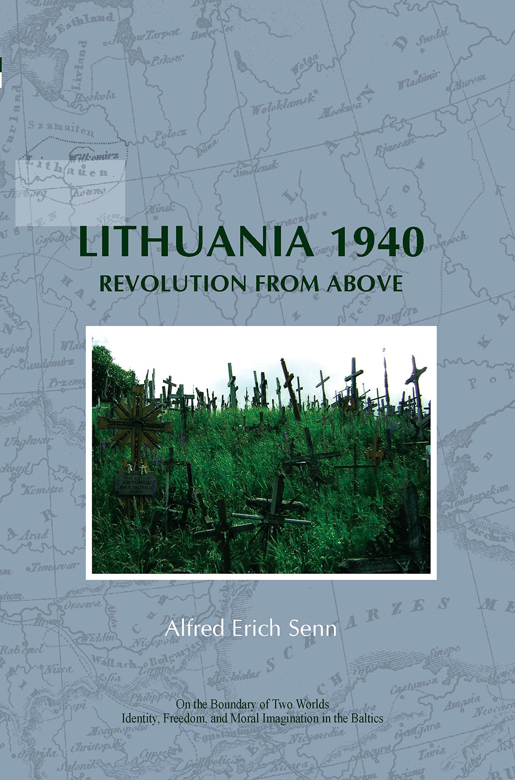 Lithuania 1940: Revolution from Above (On the Boundary of Two Worlds: Identity, Freedom, and Moral Imagination in the Baltics, 9, Band 9) Social Sciences
