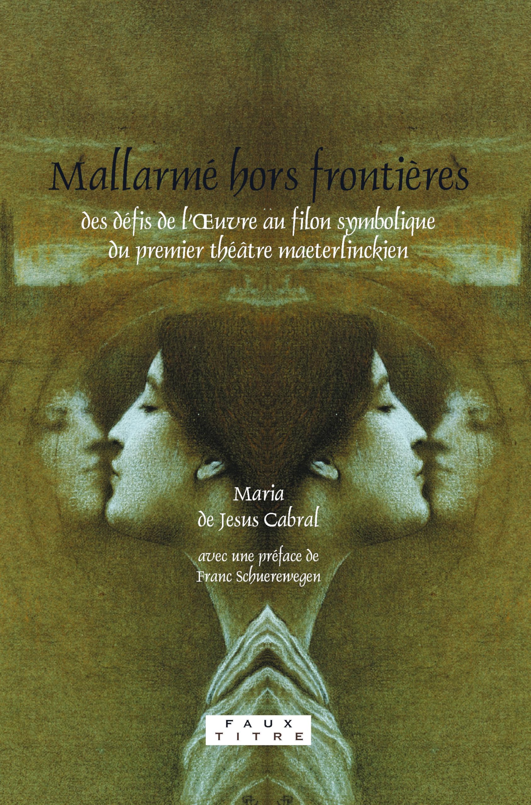 Mallarmé Hors Frontières: Des Défis De L’oeuvre Au Filon Symbolique Du Premier Théâtre Maeterlinckien (Faux Titre, 297, Band 297) Social Sciences
