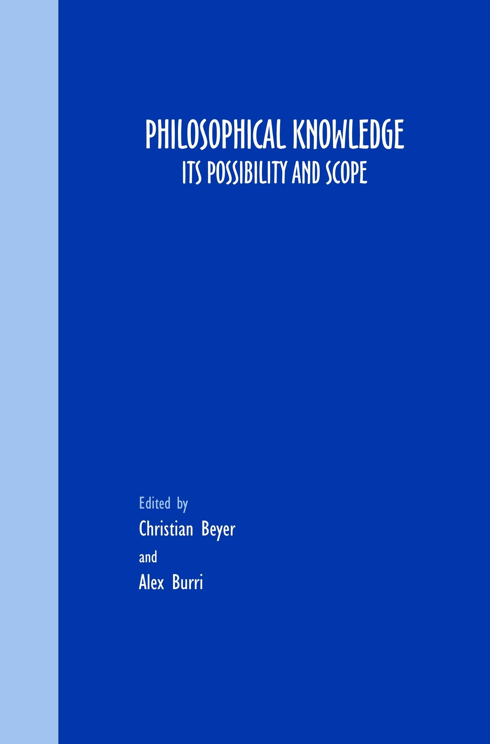 Philosophical Knowledge: Its Possibility and Scope (Grazer Philosophische Studien, 74, Band 74) Philosophy