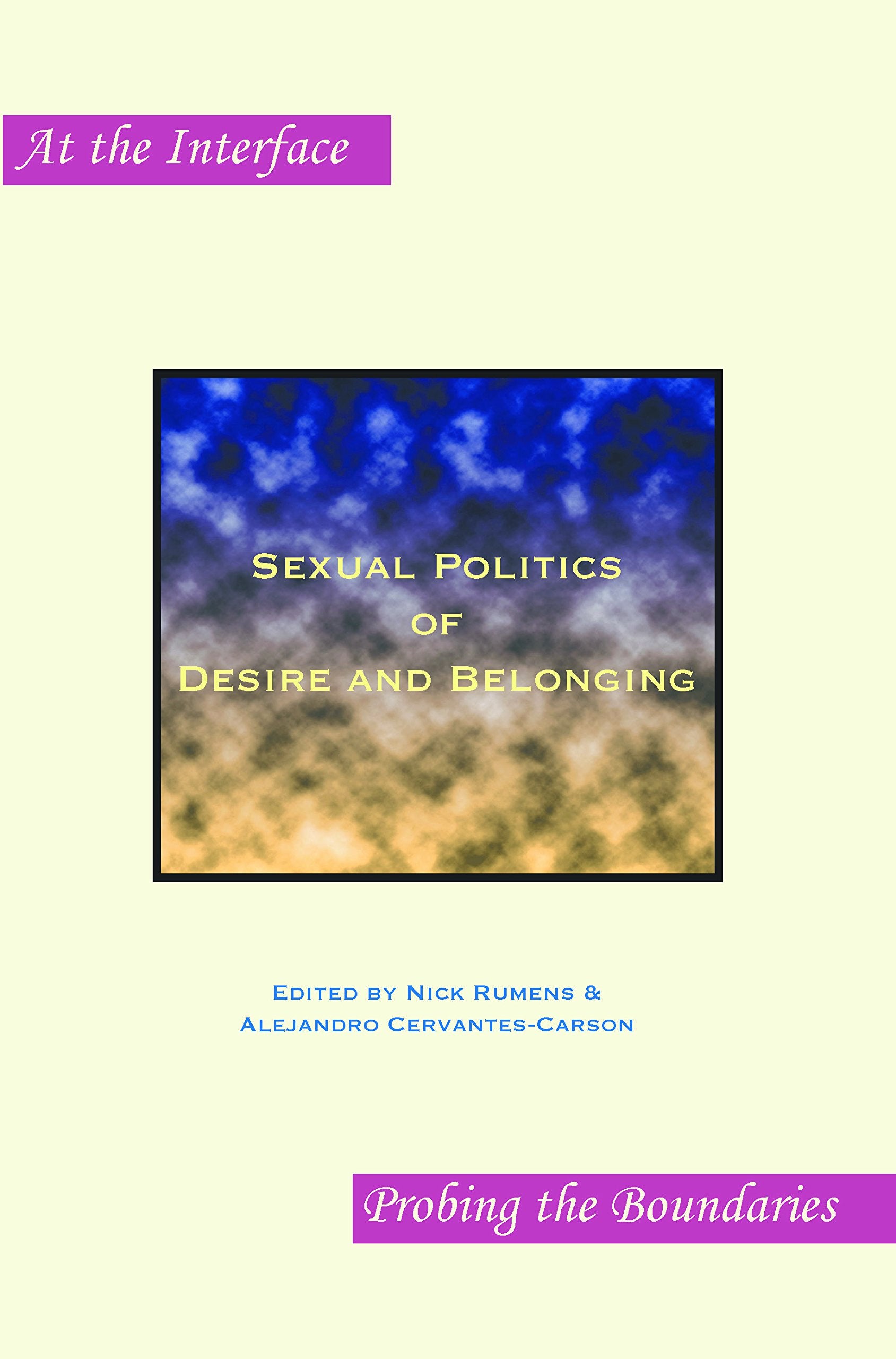 Sexual Politics of Desire and Belonging (At the Interface / Probing the Boundaries, 36, Band 36) Philosophy