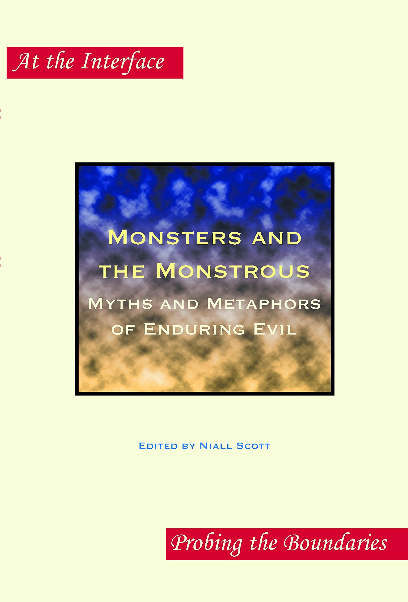 Monsters and the Monstrous: Myths and Metaphors of Enduring Evil (At the Interface, Band 38) Philosophy