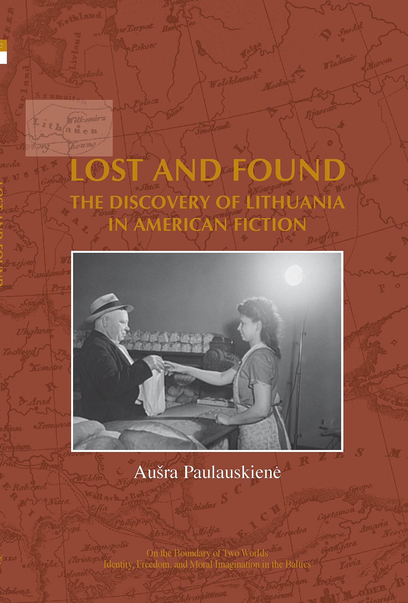 Lost and Found: The Discovery of Lithuania in American Fiction (On the Boundary of Two Worlds, Band 10) Social Sciences