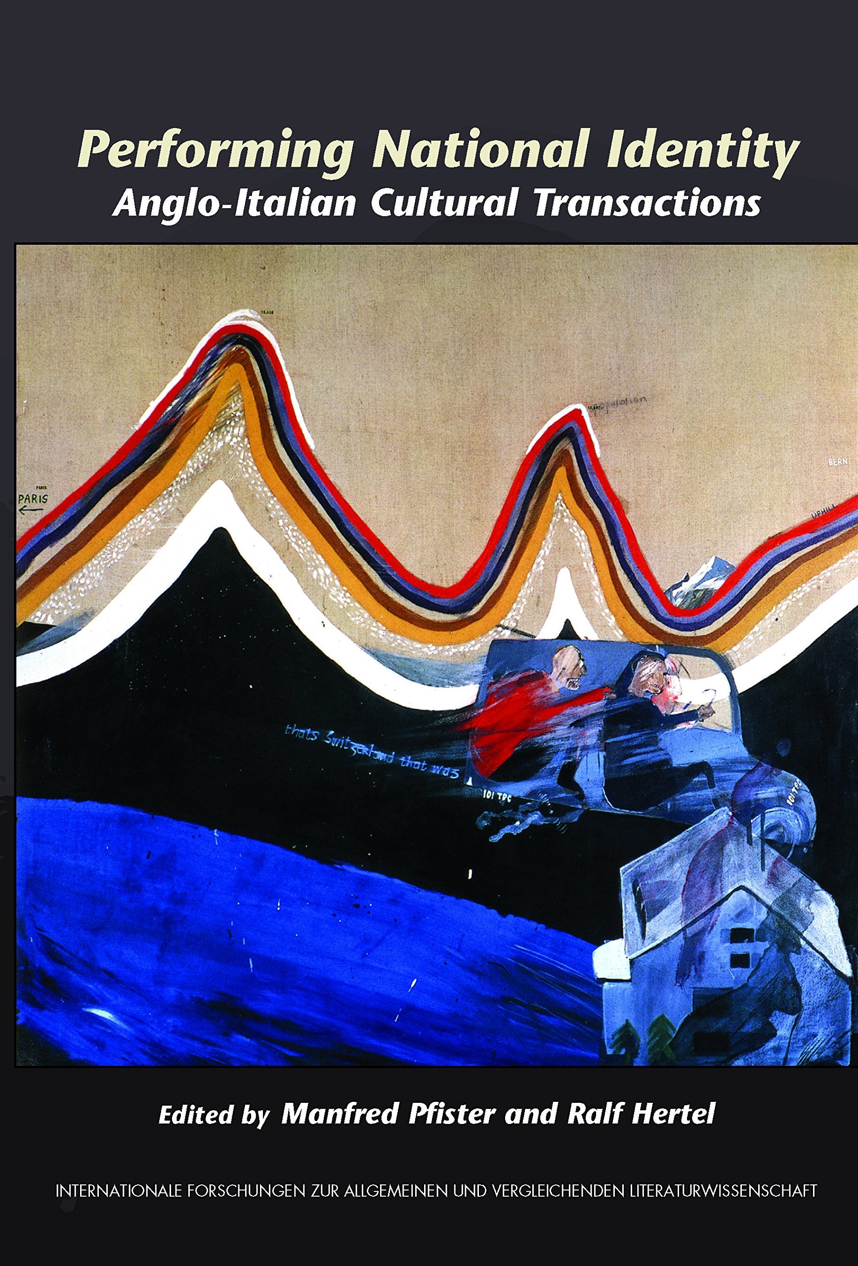 Performing National Identity: Anglo-Italian Cultural Transactions (Internationale Forschungen Zur Allgemeinen Und Vergleichenden Literaturwissenschaft, Band 114) General education