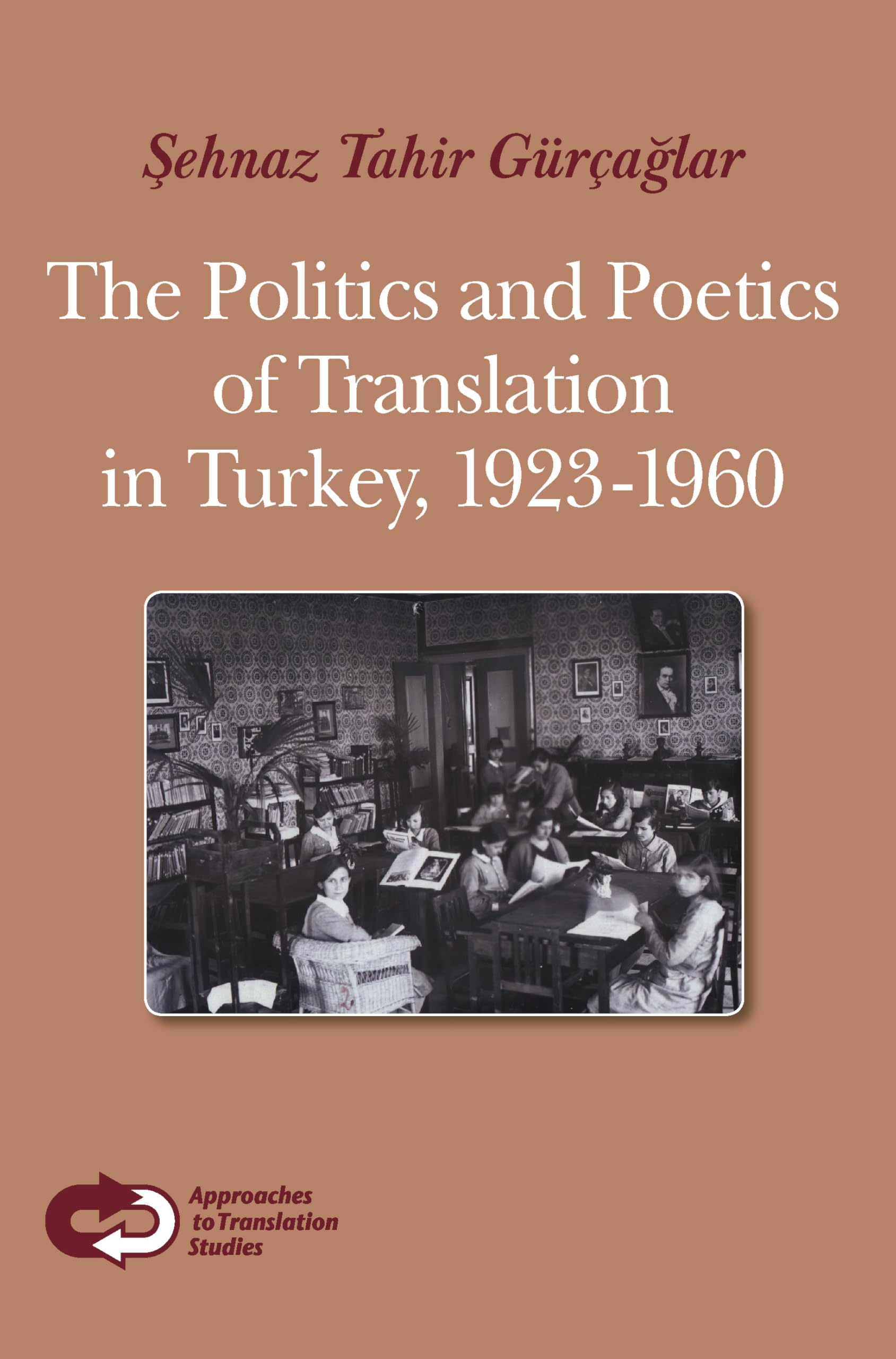 The Politics and Poetics of Translation in Turkey, 1923-1960 (Approaches to Translations Studies, 31, Band 31) Social Sciences