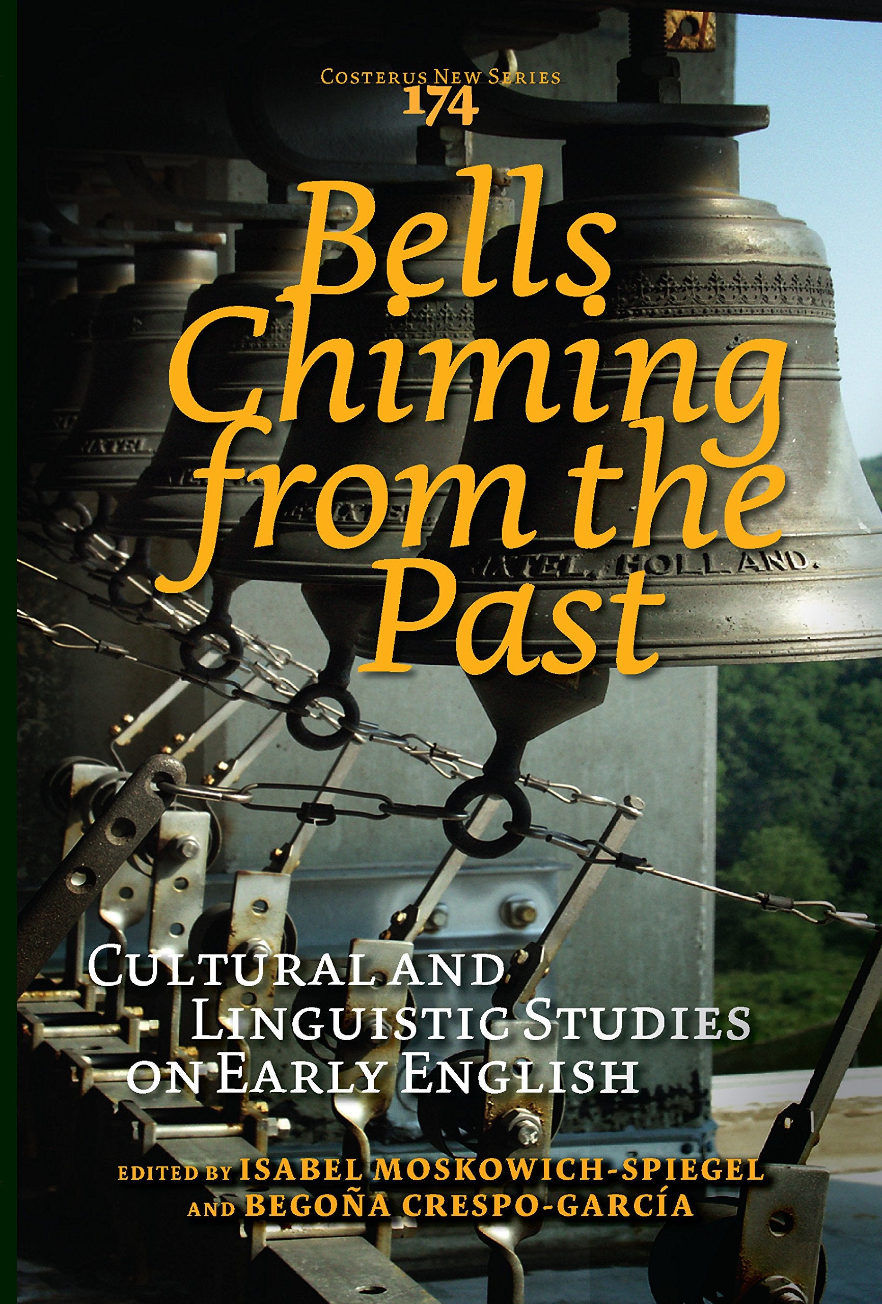 Bells Chiming from the Past: Cultural and Linguistic Studies on Early English (Costerus New Series, Band 174) Social Sciences