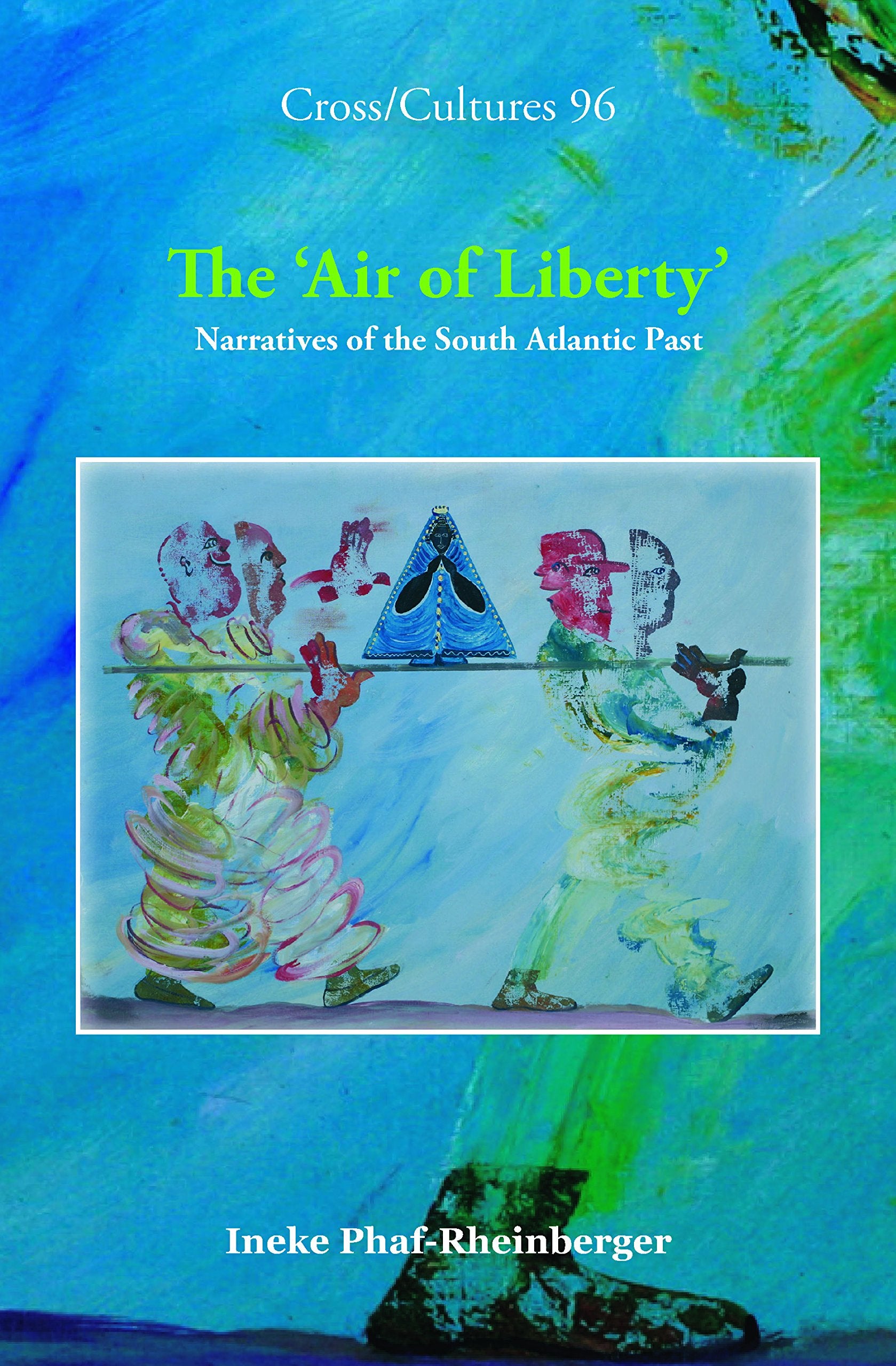 The Air of Liberty: Narratives of the South Atlantic Past (Cross/Cultures, 96, Band 96) Contemporary literature Books
