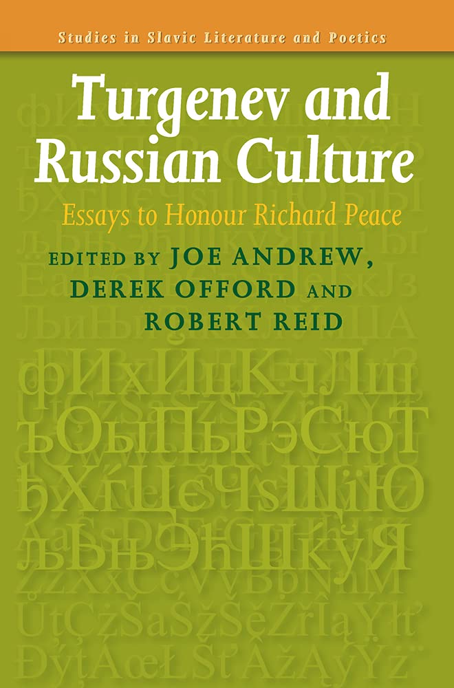 Turgenev and Russian Culture: Essays to Honour Richard Peace (Studies in Slavic Literature and Poetics, 49, Band 49) Social Sciences